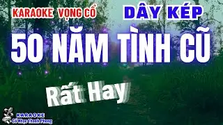 Karaoke Vọng Cổ 50 Năm Tình Cũ Dây Kép | Cổ nhạc Thanh Phong