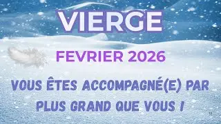 VIERGE ♍ FEVRIER 2026 ✨VOUS ÊTES ACCOMPAGNÉ(E) PAR PLUS GRAND QUE VOUS ! 🌟