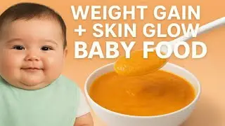 Weight Gain + Skin Glow Baby Food | 6+ Months Healthy Recipe | Mini Meals and Outfits.