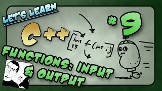 Let's Learn C++ ~ Basics: 9 of 14  ~ Functions p1: Input, Output, Body