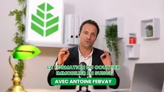 Formation courtier immobilier en Suisse - Antoine Febvay