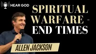 Allen Jackson, Spiritual Warfare-End Times