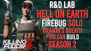 Killing Floor 3 - Firebug, R&D Lab, Hell On Earth, Solo, Season 2