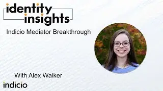 Identity Insights - Indicio Mediator Breakthrough with Alex Walker
