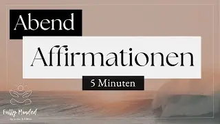 KURZE AFFIRMATIONEN AM ABEND | in 5 Minuten POSITIV EINSCHLAFEN