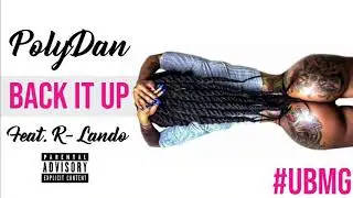 PolyDan - Back It Up ( Feat . R - Lando )  #UBMG