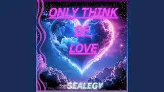 Only Think Of Love