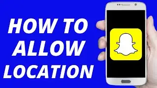How To Allow Location On Snapchat (Easy)