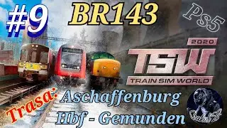 Train Sim World 2020 - #9 Trasa: Aschaffenburg Hbf - Gemunden, BR 143, Gameplay (Ps5)