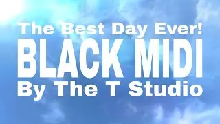 [Black midi] The best Day ever! (Idk notes) by The T Studio