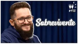 SOBREVIVENTE - Flow Podcast #475