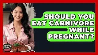 Should You Eat Carnivore While Pregnant? - Carnivore Health Kitchen