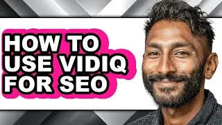 How to Use Vidiq for Seo - Full Guide