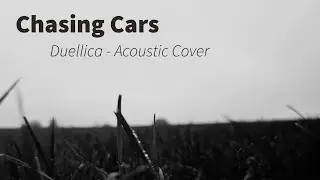 Chasing Cars - Snow Patrol - Duellica Acoustic Cover
