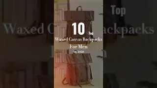 Cool 10 Canvas Backpacks for Men 2021