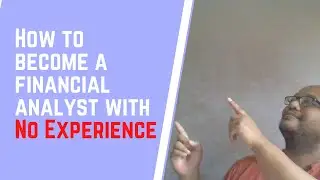 How To Become A Financial Analyst With No Experience !! - A Step by Step Guide
