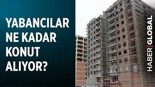 Yerliler mi Yoksa Yabancılar mı Daha &Ccedil;ok Konut Alıyor?