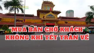 Từ ngã 7 Lý Thái Tổ Q.10 về chợ Bình Tây Q.6 không khí tết bắt đầu