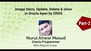 How to store, update, delete & show image in Oracle Apex by ORDS (Part-2)