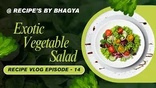 #recipeoftheday  #vlog  EPISODE 14 - EXOTIC VEGETABLE SALAD