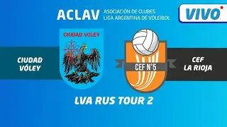 Liga Argentina de Voleibol, LVA RUS EN VIVO:  CIUDAD VÓLEY VS CEF 5 LA RIOJA