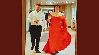 Love like this before