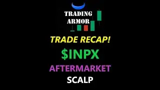 TRADE RECAP | $INPX AFTERMARKET