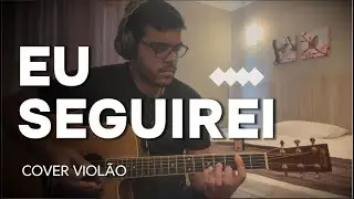 EU SEGUIREI |  Frei Gilson (Cover Violão)
