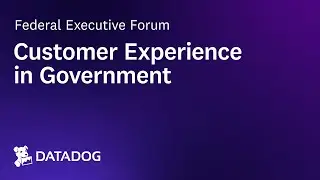 Federal Executive Forum: Customer Experience in Government