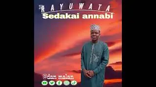 sabuwar waqar Dan malan rayuwata annabi sedakai