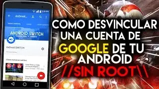 COMO DESVINCULAR UNA CUENTA DE GOOGLE DE TU ANDROID //SIN BORRARLA\\ //SINN ROOT\\