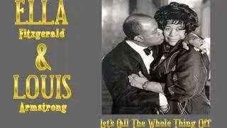 Ella Fitzgerald & Louis Armstrong ★ Let's Call The Whole Thing Off - HQ