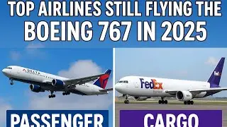Top Airlines Still Flying the Boeing 767 in 2025 | Passenger & Cargo Operators