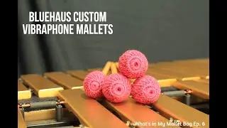 BlueHaus Custom Vibraphone Mallets Review (What's in My Mallet Bag Ep.6)