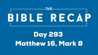 Day 293 (Matthew 16, Mark 8)