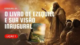 EZEQUIEL 1 | O LIVRO DE EZEQUIEL E SUA VISÃO INAUGURAL - LIÇÃO 1 #revistapecc #comPalavra