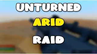 Unturned Arid - Raiding a base with a lot of explosive / more than 40 c4