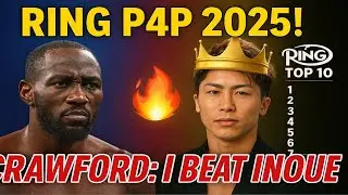 Ring Magazine Top 10 Pound for Pound Boxers in 2025! Crawford Disagrees With Rankings: I Beat Inoue!
