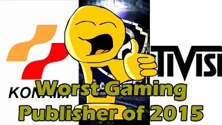 Worst Gaming Publisher of 2015 - Good For You Awards