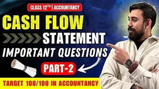 Cash flow Statement - Important Questions | Accountancy Class 12 | Part 2