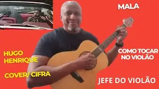 Mala - Hugo Henrique - Como Tocar no Viol&atilde;o - cover/cifra simplificada 