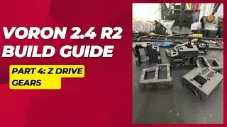 Voron 2.4 R2 Build Guide: A DIY Monster! Voron Assembly - Part 4 - Z Drive Gears