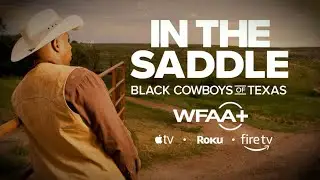In The Saddle: Black Cowboys of Texas | A story of skill, grit and freedom