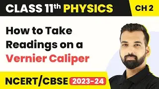 Class 11 Physics Chapter 2 |  How to Take Readings on a Vernier Caliper