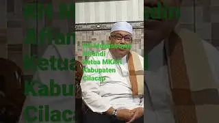 KH MUKLISHUDIN AFFANDI KETUA MKAH KABUPATEN CILACAP