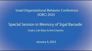Israel Organizational Behavior Conference 23 - Special Session in Memory of Prof  Sigal Barsade