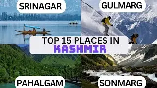 Top 15 Places in Kashmir | Srinagar| Gulmarg | Pahalgam | Sonmarg | Jammu Kashmir Tourist Places |