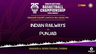 M96 | INDIAN RAILWAYS VS PUNJAB | MEN | 75TH SENIOR NATIONALS BASKETBALL CHAMPIONSHIP