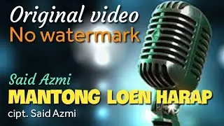 Said Azmi - Mantong Loen Harap (Official Music Video)