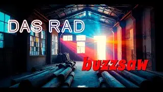 Das Rad - Buzzsaw